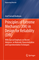 Principles of Extreme Mechanics (XM) in Design for Reliability (DfR): With Special Emphasis on Recent Advances in Materials Characterization and Experimentation Techniques (Engineering Materials) 9811567190 Book Cover