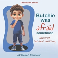 Butchie Was Afraid Sometimes: Dad's Heart Needs Fixing B0F89CCTPT Book Cover