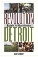 Revolution Detroit: Strategies for Urban Reinvention 0814338712 Book Cover