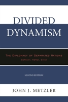 Divided Dynamism: The Diplomacy of Separated Nations: Germany, Korea, and China 076186346X Book Cover