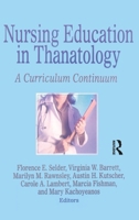 Nursing Education in Thanatology: A Curriculum Continuum 1138881856 Book Cover