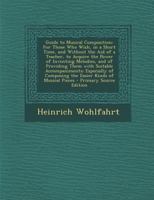 Guide to Musical Composition: For Those Who Wish, in a Short Time, and Without the Aid of a Teacher, to Acquire the Power of Inventing Melodies, and ... Composing the Easier Kinds of Musical Pieces 0344583260 Book Cover