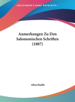 Anmerkungen Zu Den Salomonischen Schriften (1887) (German Edition) 1169598056 Book Cover