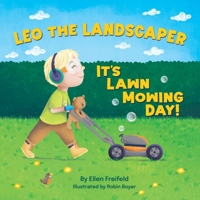 Leo the Landscaper: It's Lawn Mowing Day! B0H7K7WBBW Book Cover