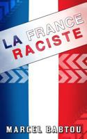 La France Raciste: Chroniques d'Un Pays X�nophobe Et Intol�rant 1499754647 Book Cover