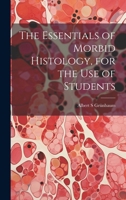 The Essentials of Morbid Histology, for the use of Students 1021446653 Book Cover