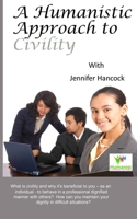 A Humanistic Approach to Civility and Dignity in the Workplace B0BQ9CLZPL Book Cover