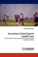 Secondary School Sports Health Care: The Prevalence of Certified Athletic Trainers in Idaho Secondary Schools 3843376824 Book Cover