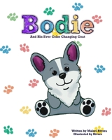 Bodie: And His Ever Color Changing Coat B0CPZFB3N1 Book Cover