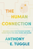 The Human Connection: Building a High-Performance Culture Where People Feel Seen, Heard, and Valued B0GWRDVZ9N Book Cover