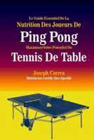 Le Guide Essentiel De La Nutrition Des Joueurs De Ping Pong: Maximiser Votre Potentiel De Tennis De Table 1500619876 Book Cover