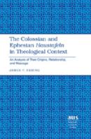 The Colossian and Ephesian Haustafeln in Theological Context: An Analysis of Their Origins, Relationship, and Message (American University Studies Series VII, Theology and Religion) 0820495050 Book Cover