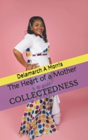 The Heart of a Mother: COLLECTEDNESS B087FJD9GZ Book Cover