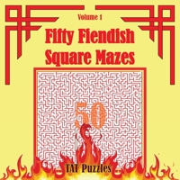 Fifty Fiendish Square Mazes: With Answers 1925332942 Book Cover