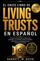 EL ÚNICO LIBRO DE LIVING TRUSTS EN ESPAÑOL: La guía práctica paso a paso para proteger a su familia, evitar el probate y transferir su patrimonio con claridad y control (Spanish Edition) B0HBVPWHV1 Book Cover