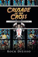 Crusade of the Cross : A Marshall Mane Archaeology Adventure 1532073291 Book Cover