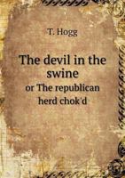 The Devil in the Swine or the Republican Herd Chok'd 1341801950 Book Cover