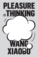 Pleasure of Thinking-Wang Xiaobo Complete Works-Volume I 1662601255 Book Cover