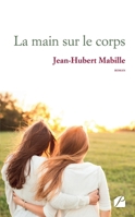 La main sur le corps (French Edition) 2754748903 Book Cover