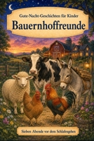 Gute-Nacht-Geschichten für Kinder: Tiere - Bauernhoffreunde (Sieben Abende vor dem Schlafengehen) (German Edition) B0H66P3GPS Book Cover