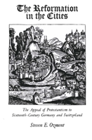 The Reformation in the Cities: The Appeal of Protestantism to Sixteenth-Century Germany and Switzerland 0300024967 Book Cover