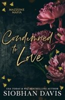 Condemned to Love: Alternate Cover (Mazzone Mafia) B0CJBMCJMH Book Cover