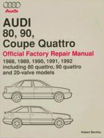Audi 80, 90, Coupe Quattro Repair Manual: 1988-1992: Including 80 Quattro, 90 Quattro and 20-Valve Models 0837603684 Book Cover