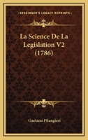 La Science De La Legislation V2 (1786) 1166328740 Book Cover