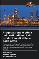 Progettazione e stima dei costi dell'unità di produzione di etilene dalla nafta (Italian Edition) 6208000475 Book Cover