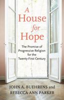 A House for Hope: The Promise of Progressive Religion for the Twenty-First Century 0807001503 Book Cover