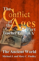 The Conflict of the Ages Teacher Edition V The Ancient World B0F2K56S4D Book Cover
