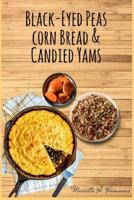 Black-Eyed Peas Corn Bread & Candied Yams 1096774070 Book Cover