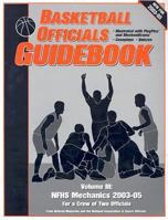 Basketball Officials Guidebook, Volume III: NFHS Mechanics 2003-05 (Basketball Officials Guidebooks) (Basketball Officials Guidebooks) 1582080429 Book Cover