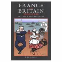 France and Britain, 1900-1940: Entente and Estrangement 0582229537 Book Cover