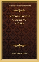 Sermons Pour Le Careme V3 (1738) 1167015363 Book Cover