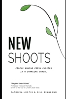 New Shoots: People making fresh choices in a changing world B09NRGB6WX Book Cover