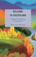 Welcome to Poetryland: Teaching Poetry Writing to Young Children 1475825226 Book Cover