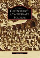 Greensboro's Confederate Soldiers 0738554014 Book Cover