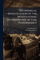 An Empirical Investigation of the Motivational Determinants of Task Performance 1024189384 Book Cover