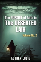 The Pursuit Of Faith In The Deserted Lair Volume No.2 B0GJWTY93F Book Cover