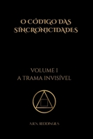 O Código das Sincronicidades — Volume I: A Trama Invisível (Portuguese Edition) 6501917298 Book Cover