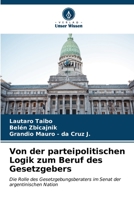 Von der parteipolitischen Logik zum Beruf des Gesetzgebers: Die Rolle des Gesetzgebungsberaters im Senat der argentinischen Nation (German Edition) B0CKKSB44V Book Cover