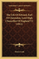 The Life Of Edward, Earl Of Clarendon, Lord High Chancellor Of England V2 054865753X Book Cover