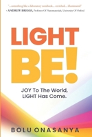 LIGHT BE!: JOY to the world, Light has come B0F5B9BC5M Book Cover