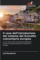 Il caso dell'introduzione del sistema del brevetto comunitario europeo: In che modo i diritti di proprietà intellettuale aiutano a commercializzare le invenzioni in Europa? 6203111732 Book Cover