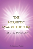 THE HERMETIC LAWS OF THE SOUL: VOL 1:  22 DIVINE LAWS 166017483X Book Cover