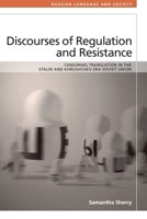 Discourses of Regulation and Resistance: Censoring Translation in the Stalin and Khrushchev Era Soviet Union 0748698027 Book Cover