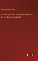 Note Geografiche e collezioni etnografiche del cav. Bartolomeo Luciòli 3368717545 Book Cover