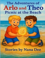 The adventures of Arlo and Theo, picnic at the beach 1068170115 Book Cover