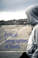 Critical Geographies of Youth: Communities, Mobilities and Citizenship 1788219031 Book Cover